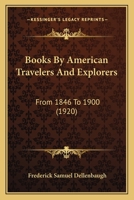 Books By American Travelers And Explorers: From 1846 To 1900 1166283402 Book Cover