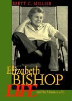 Elizabeth Bishop: Life and the Memory of It 0520203453 Book Cover