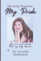 My body Neatness My Pride: The care and neatness that my body deserves B0BFWFL6BP Book Cover