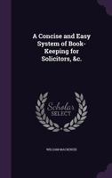 A concise and easy system of book-keeping for solicitors 1143105869 Book Cover