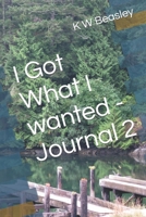 I Got What I wanted - Journal 2 B09PHG38VS Book Cover