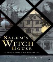 Salem's Witch House: A Touchstone to Antiquity 1596295198 Book Cover