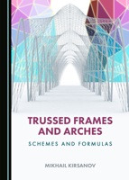 Trussed Frames and Arches: Schemes and Formulas 1527559769 Book Cover