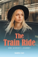 The Train Ride: One Woman's Journey B0BJP5B4W2 Book Cover