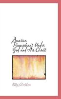 America Triumphant Under God and His Christ 1104014483 Book Cover