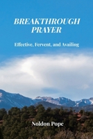 Breakthrough Prayer: Effective, Fervent and Availing B0H6N8DZ5N Book Cover
