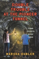 Double Trouble at the Pioneer Tunnel 1649493622 Book Cover