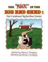 The ''Magic'' of the Big Red Shed: Plus 4 Additional ''Big Red Shed'' Stories 1441526013 Book Cover
