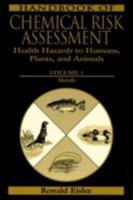 Handbook of Chemical Risk Assessment: Health Hazards to Humans, Plants, and Animals, Three Volume Set 1566705061 Book Cover