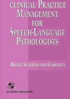 Clinical Practice Management for Speech-Language Pathologists 0834210940 Book Cover