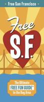 Free San Francisco: The Ultimate Free Fun Guide to the Bay Area (Free Fun Guides) 0970624247 Book Cover