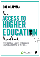 The Access to Higher Education Handbook: Your Complete Guide to Success on Your Access to He Diploma 1529617022 Book Cover