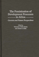 The Feminization of Development Processes in Africa: Current and Future Perspectives 0275959465 Book Cover