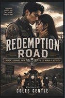 REDEMPTION ROAD: A BIKER'S JOURNEY BACK TO THE WOMAN HE BETRAYED B0HGL2PH4T Book Cover