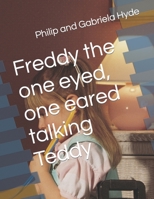 Freddy the one eyed, one eared talking Teddy B0C2S278W4 Book Cover