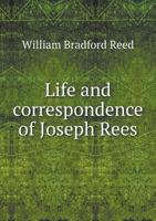 Life and Correspondence of Joseph Reed: Military Secretary of Washington, at Cambridge, Adjutant-General of the Continental Army, Member of the ... Council of the State of Pennsylvania 1018459138 Book Cover