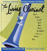 The Living Clarinet: A Complete Guide to Listening, Learning, and Playing (CD Music Series , Vol 4) 0679881794 Book Cover