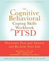 The Cognitive Behavioral Coping Skills Workbook for PTSD: Overcome Fear and Anxiety and Reclaim Your Life 1626252246 Book Cover