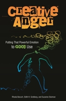 Creative Anger: Putting That Powerful Emotion to Good Use 0275998746 Book Cover
