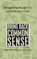 Navigating Rough C's: Living This Life in Christ 1300900075 Book Cover