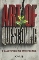 Art of Questioning: A Manifesto for the Sovereign Mind B0H2TF799K Book Cover