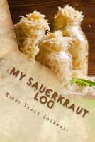 My Sauerkraut Log 0991337174 Book Cover