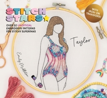 Stitch Stars: Taylor: Over 20 Unofficial Embroidery Patterns for Stitchy Superfans 1446314952 Book Cover