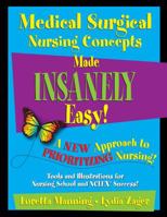 Medical Surgical Nursing Concepts Made Insanely Easy! 0984204091 Book Cover