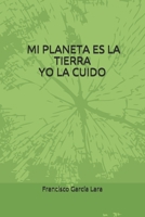 MI PLANETA ES LA TIERRA YO LA CUIDO (FICCIÓN) (Spanish Edition) 1697624022 Book Cover