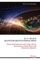 ?(-2 + ib) AS A QUANTUM GRAVITATIONAL FIELD: Dimensional Symmetry and Casimir Effects: Innovations in Muon Physics and Dimensions Induction 999934822X Book Cover
