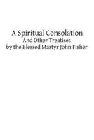 Spiritual Consolation (English Recusant Literature) 1482622483 Book Cover