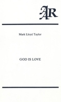 God Is Love: A Study in the Theology of Karl Rahner (American Academy of Religion Academy Series, No 50) 0891309268 Book Cover