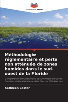 Méthodologie réglementaire et perte non atténuée de zones humides dans le sud-ouest de la Floride 6204940066 Book Cover