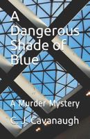A Dangerous Shade of Blue: A Murder Mystery 1792730853 Book Cover