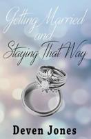 Getting Married and Staying That Way 0998981605 Book Cover