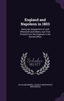 England and Napoleon in 1803; Being the Dof Lord Whitworth 1014548225 Book Cover