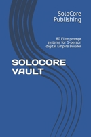 Solocore Vault: 80 Elite prompt systems for 1-person digital Empire Builder B0FTFZ38QL Book Cover