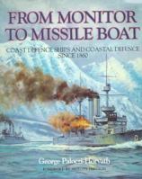 From Monitor to Missile Boat: Coast Defence Ships and Coastal Defence Since 1860 1557502706 Book Cover