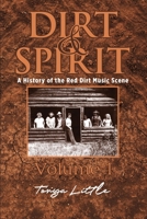 Dirt & Spirit : A History of the Red Dirt Music Scene 1735270385 Book Cover
