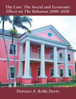 THE LAW : THE SOCIAL AND ECONOMIC EFFECTS ON THE BAHAMAS 2000-2020 B096TN951F Book Cover