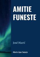 Amitié funeste: José Martí (French Edition) 2493729374 Book Cover
