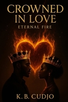 Crowned in Love: Eternal Fire B0FRH95RQ5 Book Cover