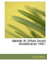 Hallelujah: or, Britain's second remembrancer; bringing to remembrance (in praiseful and penitentia 0526865865 Book Cover