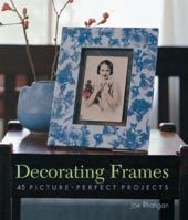 The Decorated Frame: 45 Picture-Perfect Projects