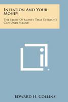Inflation And Your Money: The Story Of Money That Everyone Can Understand 1258981629 Book Cover