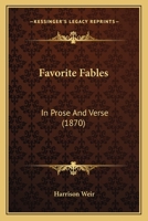 Favorite Fables: In Prose And Verse 0548578192 Book Cover