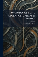 My Automobile Its Operation Care and Repaire 1025467183 Book Cover