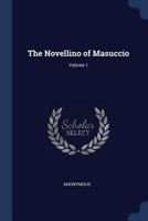 The Novellino of Masuccio, Now First Translated Into English: 1; Volume I 1376786478 Book Cover