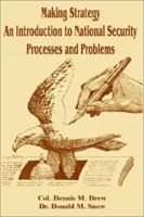 Making Strategy: An Introduction to National Security Processes and Problems 1478356197 Book Cover