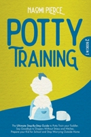 Potty Training: 2 Books in 1: The Ultimate Step-By-Step Guide to Potty Train your Toddler. Say Goodbye to Diapers Without Stress and Hitches. Prepare your Kid for School and Stop Worrying Outside Home B08N97D7YN Book Cover